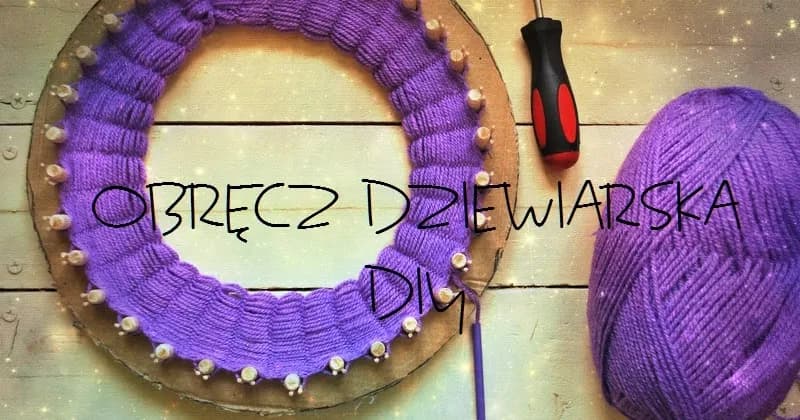 Jak zrobić komin na obręczy dziewiarskiej - prosty sposób na ciepło